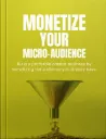 Monetize Your Micro-Audience