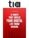 12 Habits That Shield Your Digital Life From Hackers