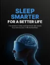 Sleep Smarter for a Better Life