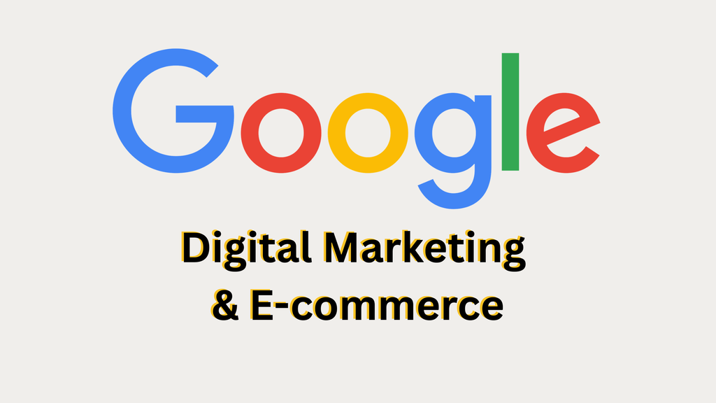 Google Digital Marketing & E-commerce