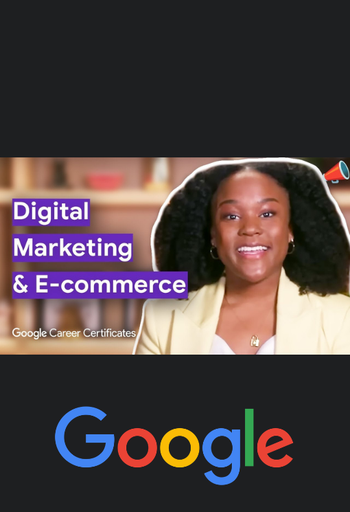 Course 1 : Foundations of Digital Marketing and E-commerce | Google Digital Marketing & E-commerce Certificate