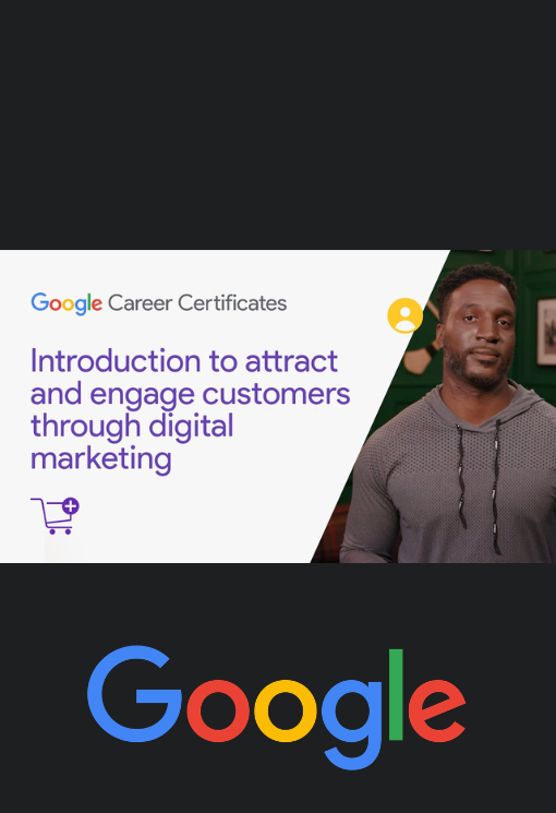 Course 2 : Attract and Engage Customers with Digital Marketing | Google Digital Marketing & E-commerce Certificate