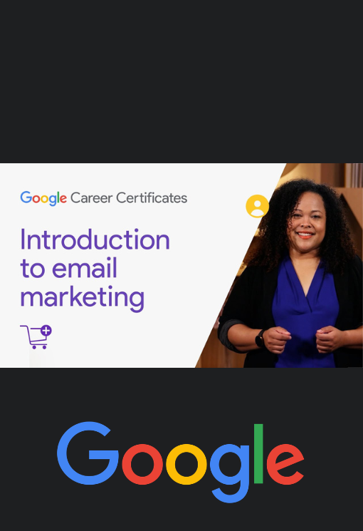 Course 4: Think Outside the Inbox: Email Marketing | Google Digital Marketing & E-commerce Certificate