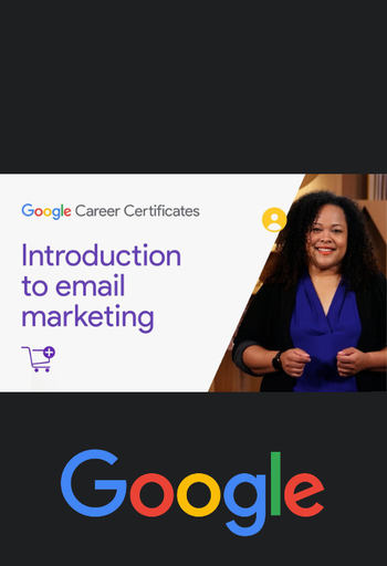 Course 4: Think Outside the Inbox: Email Marketing | Google Digital Marketing & E-commerce Certificate