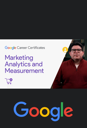 Course 5: Assess for Success: Marketing Analytics and Measurement | Google Digital Marketing & E-commerce Certificate